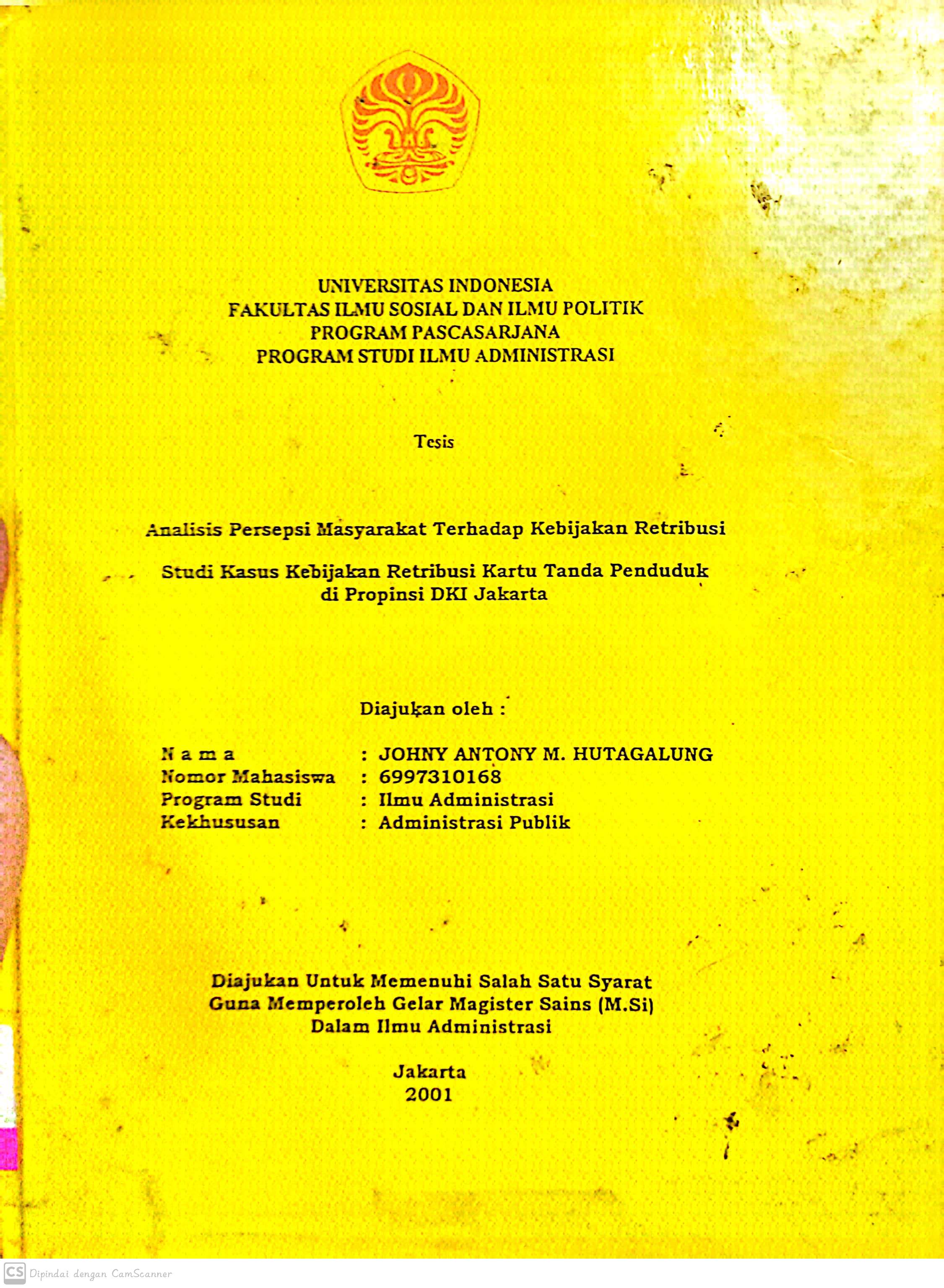 Analisis persepsi masyarakat terhadap kebijakan retribusi studi kasus kebijakan retribusi kartu tanda penduduk di DKI Jakarta / Johny Antony M. Hutagalung