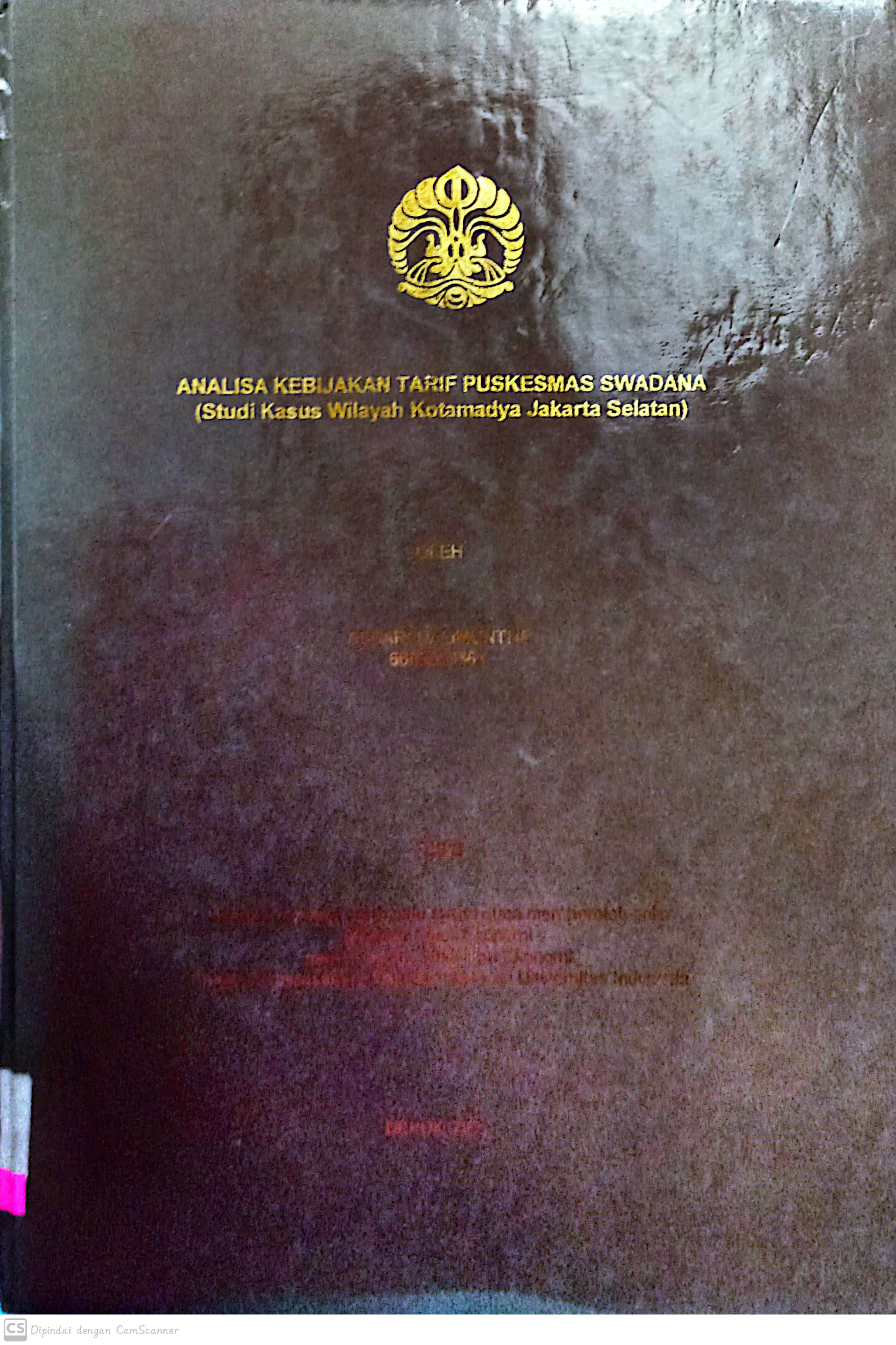 Analisa Kebijakan Tarif Puskesmas Swadana (Studi Kasus Wilayah Kotamadya Jakarta Selatan) / Ashari Dalimunthe