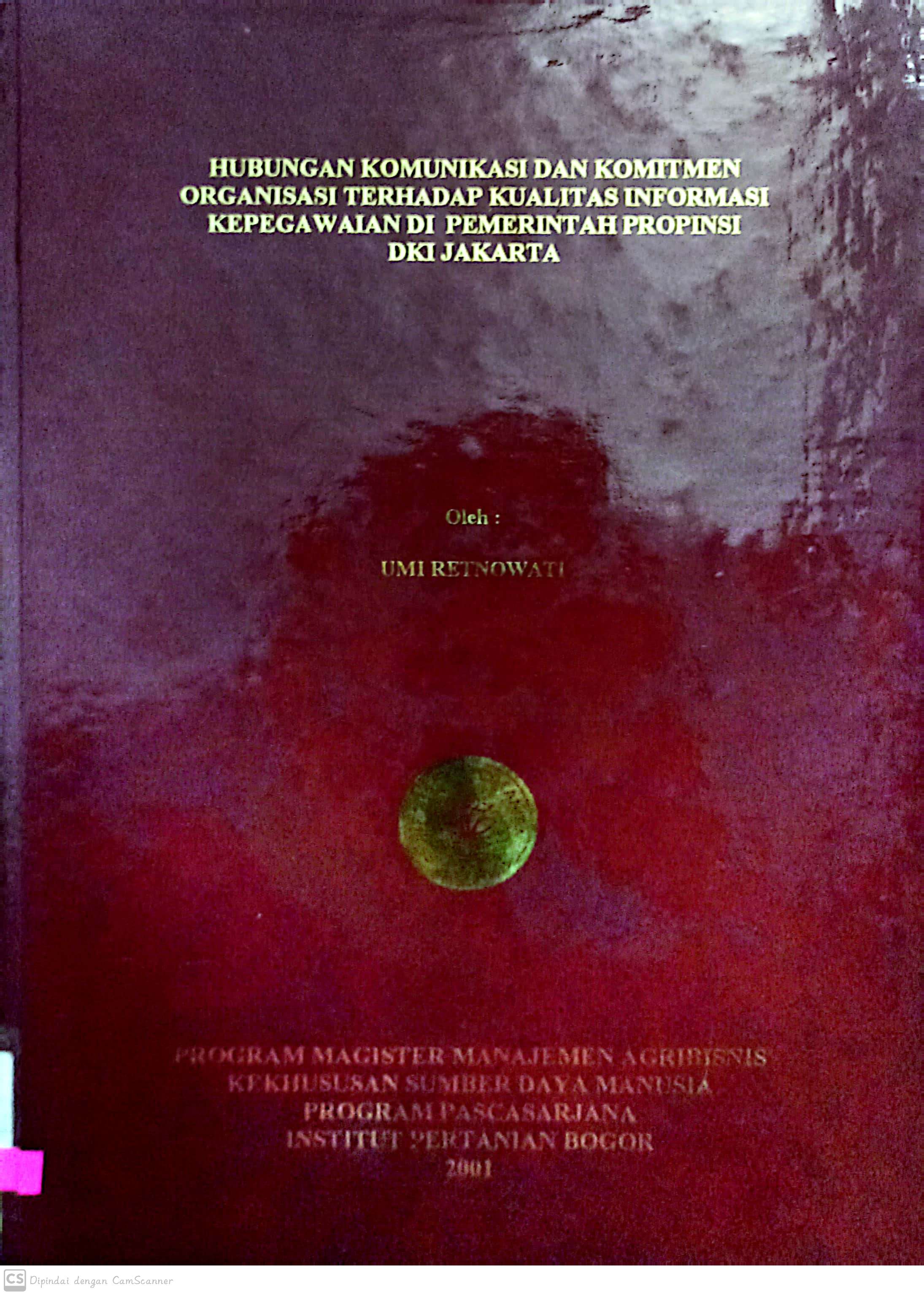 Hubungan Komunikasi dan Komitmen Organisasi terhadap kualitas Informasi Kepegawaian di Pemerintah Provinsi DKI Jakarta