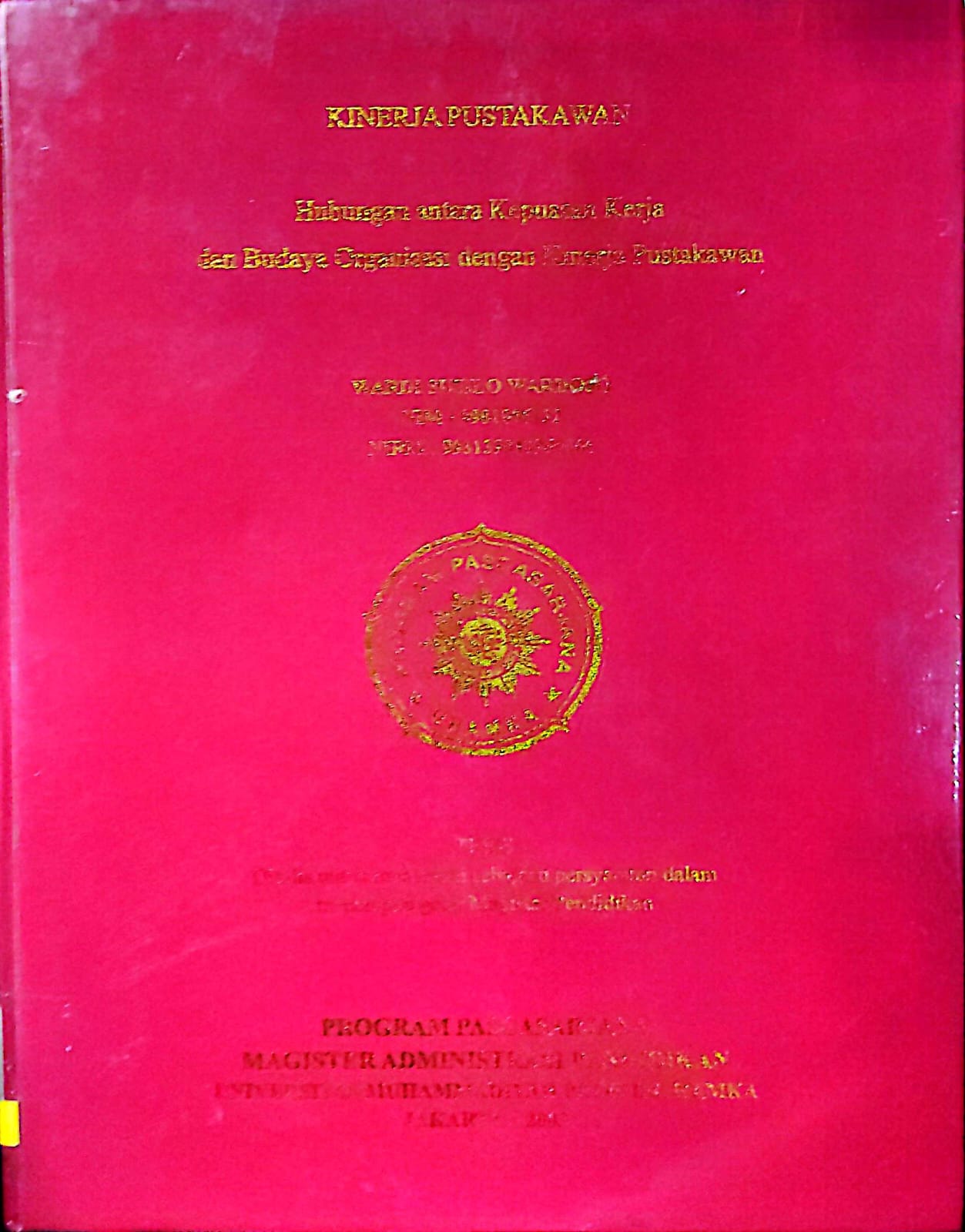 Kinirja Pustakawan Hubungan antara kepuasa kerja dan budaya Organisasi dengan kinerja Pustakawan / Wardi Susilo Wardojo