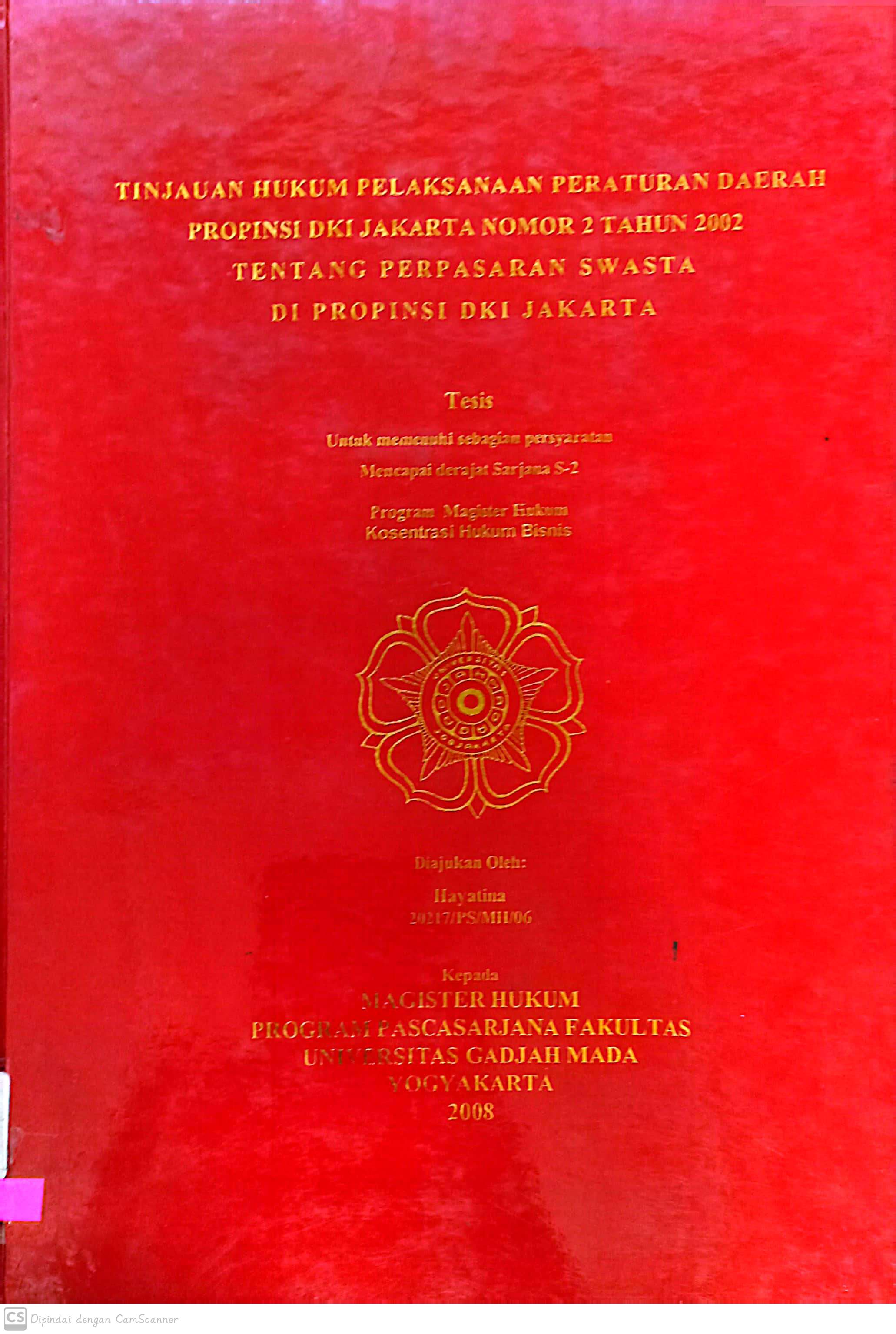 Tinjauan Hukum Pelaksanaan Peraturan Daerah Provinsi DKI Jakarta Nomor 2 tahun 2002 tentang Perpasaran Swasta di Provinsi DKI Jakarta / Hayatina