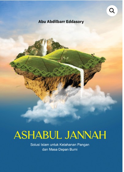 Ashabul jannah : solusi Islam untuk ketahanan pangan dan masa depan bumi
