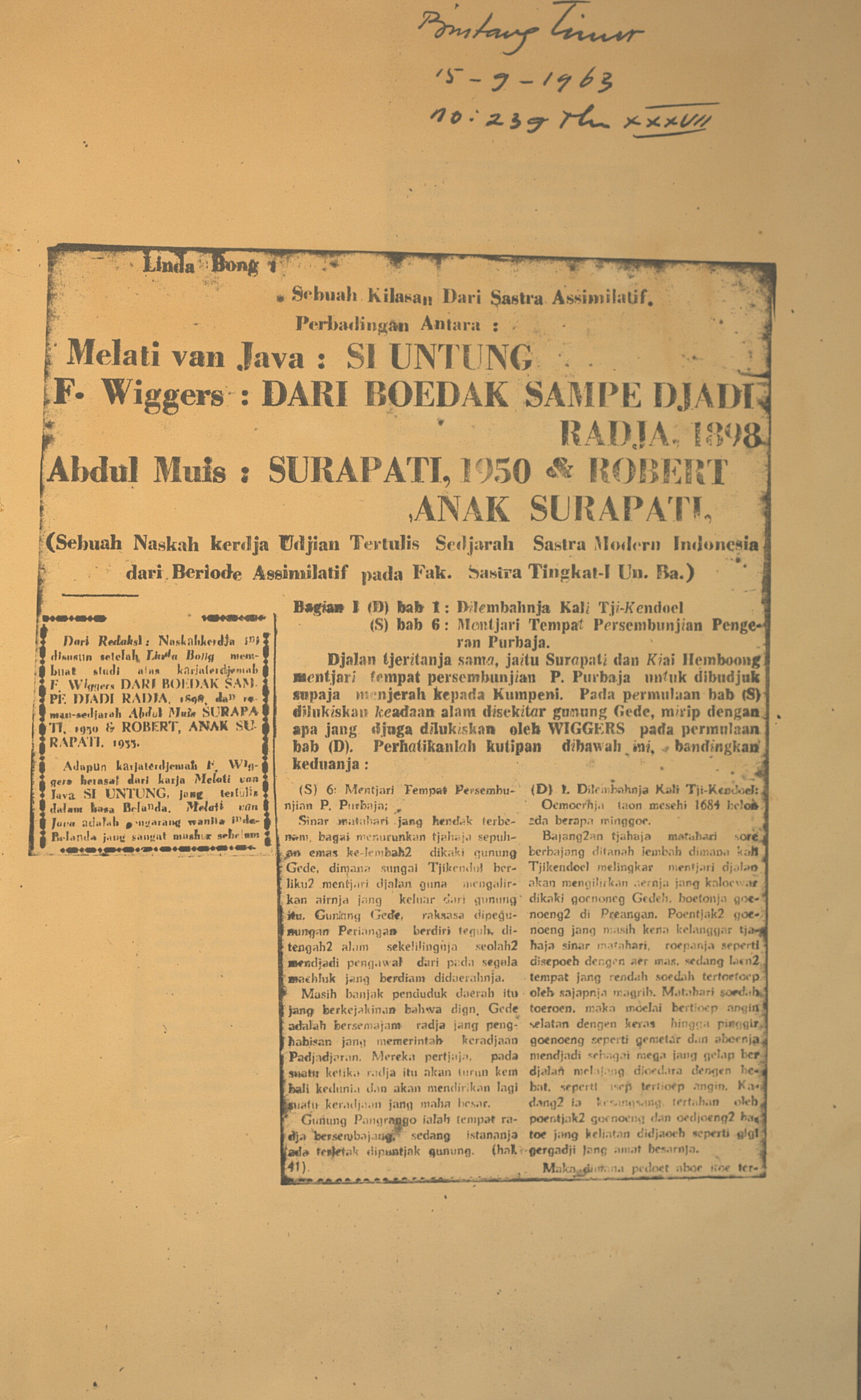 Linda Bong. Sebuah kilasan dari sastra asimilatif.Perbandingan antara Melati van Java. Si Untung,F. Wiggers. Dari boedak sampe jadi raja. 1898, Abdul Muis. Surapati.1950 dan Robert anak Surapati
