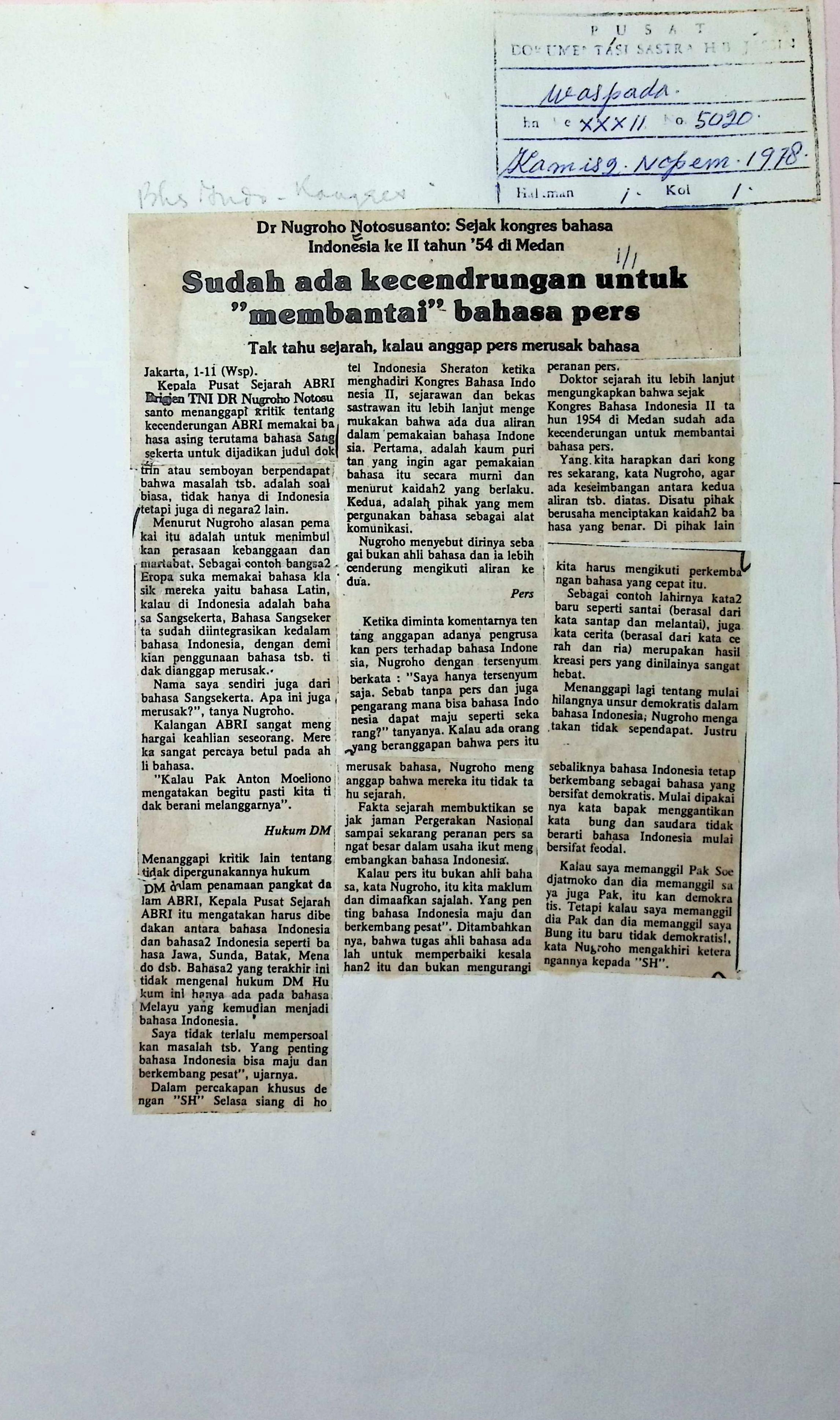 DR Nugroho Notosusasnto. Sejak kongres bahasa Indonesia ke II tahun 54 di Medan .Sudah ada kecendrungan untuk membantai bahasa pers