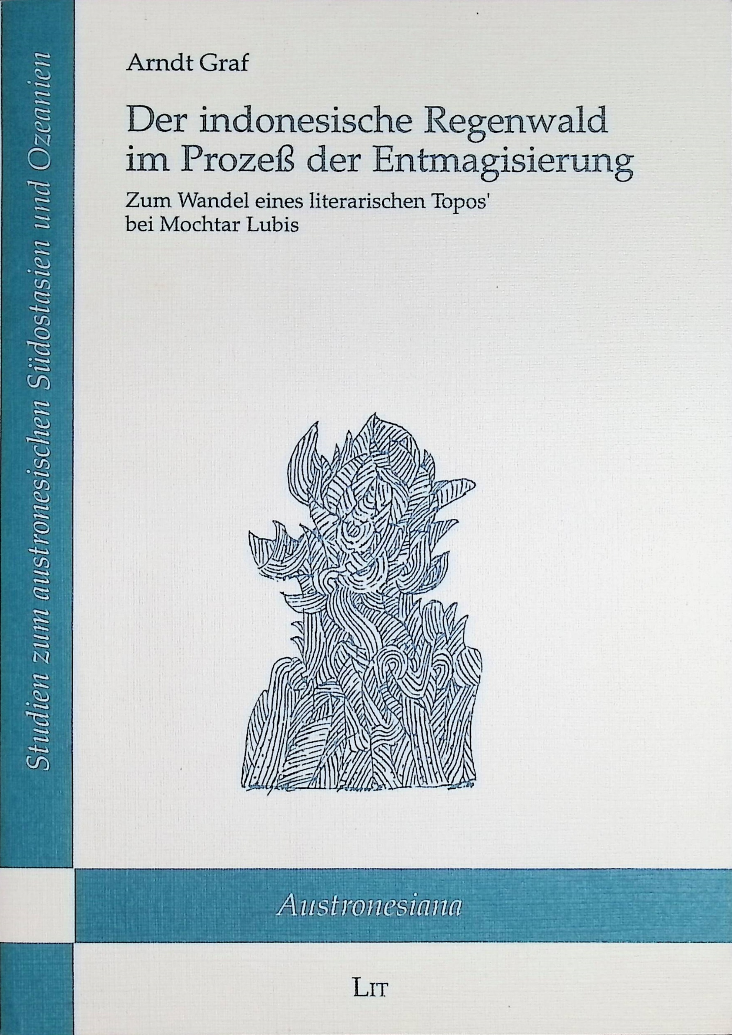 Der indonesische Regenwald im Prozeß der Entmagisierung : Zum Wandel eines literarischen Topos' bei Mochtar Lubis