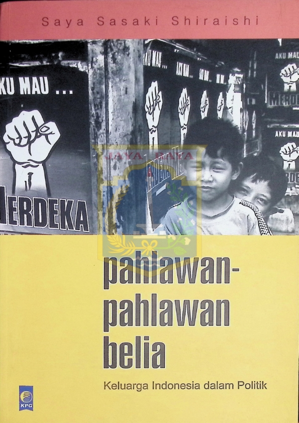 Pahlawan-pahlawan belia : keluarga Indonesia dalam politik
