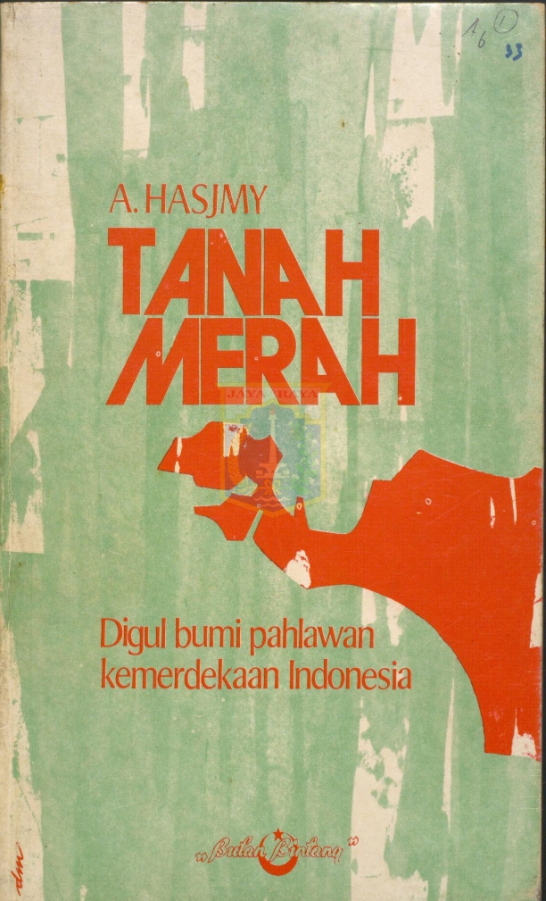 Tanah Merah : Digul bumi pahlawan kemerdekaan Indonesia